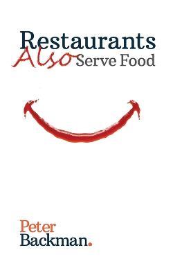 Restaurants Also Serve Food - Peter Backman - cover