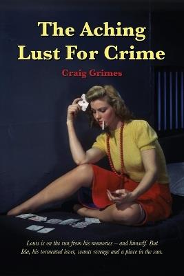 The Aching Lust for Crime (Revised) - Craig Grimes - cover