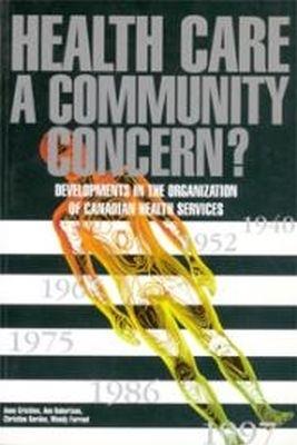 Health Care: a Community Concern?: Developments in the Organization of Canadian Health Services - Anne Crichton,Ann Robertson,Christine Gordon - cover