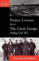 Project Lessons from the Great Escape (Stalag Luft III) - Mark Kozak-Holland - cover