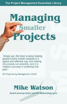 Managing Smaller Projects: A Practical Approach - Mike Watson - cover