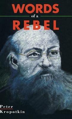 Words Of A Rebel - Peter Kropotkin - cover
