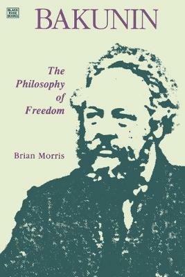 Bakunin: Philosophy of Freedom - Brian Morris - cover