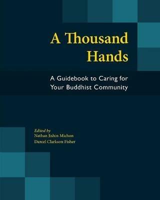 A Thousand Hands: A Guidebook to Caring for Your Buddhist Community - cover
