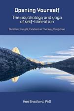 Opening Yourself: Buddhist Insight, Existential Therapy, Dzogchen