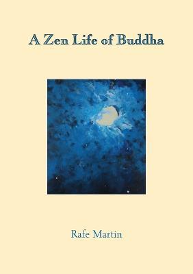 A Zen Life of Buddha - Rafe Martin - cover
