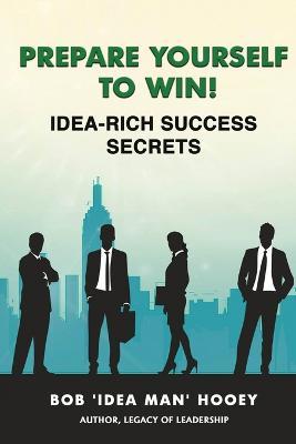 Prepare Yourself to Win! Idea-Rich Success Secrets - Hooey - cover