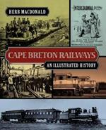 Cape Breton Railways: An Illustrated History