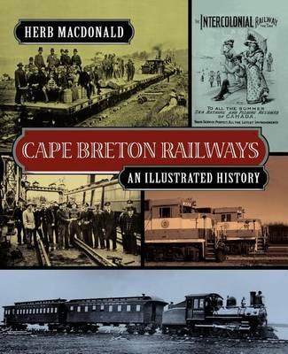 Cape Breton Railways: An Illustrated History - Herb MacDonald - cover