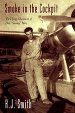 Smoke in the Cockpit: The Flying Adventures of Don 