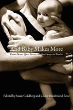 And Baby Makes More: Known Donors, Queer Parents & Our Unexpected Families