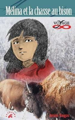 Melina et la chasse au bison - Janine Tougas - cover