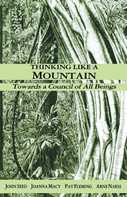 Thinking Like a Mountain: Towards a Council of All Beings - John Seed,Joanna Macy,Pat Fleming - cover