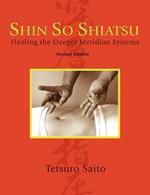 Shin So Shiatsu: Healing the Deeper Meridian Systems, Second Edition