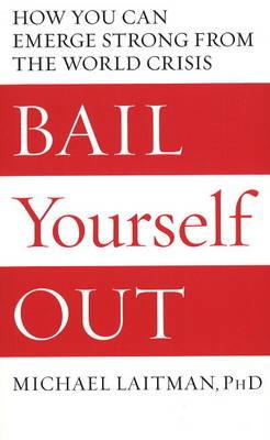 Bail Yourself Out: How You Can Emerge Strong From the World Crisis - Michael Laitman - cover
