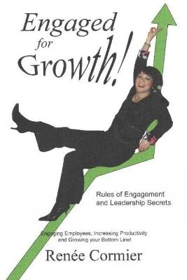 Engaged for Growth!: Rules of Engagement & Leadership Secrets - Renee Cormier - cover