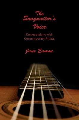 The Songwriter's Voice: Conversations with Contemporary Artists - Jane Eamon - cover