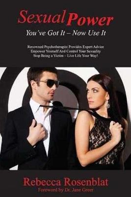 Sexual Power: Youve Got It - Now Use It - Rebecca Rosenblat - cover