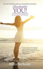 Absolutely You!: Overcome False Limitations & Reach Your Full Potential