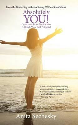 Absolutely You!: Overcome False Limitations & Reach Your Full Potential - Anita Sechesky - cover