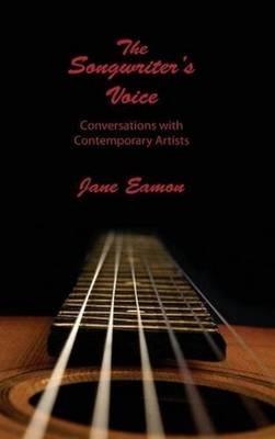 The Songwriters' Voice: Conversations with Contemporary Artists - Jane Eamon - cover