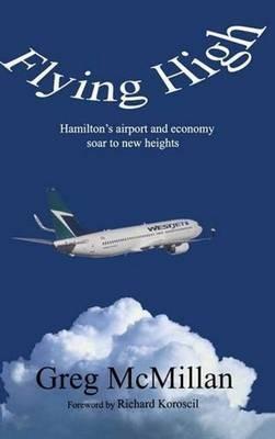 Flying High: Hamilton's Airport & Economy Soar to New Heights - Greg McMillan - cover