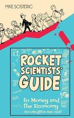The Rocket Scientists' Guide to Money and the Economy: Accumulation and Debt
