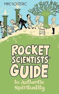 Rocket Scientists' Guide to Authentic Spirituality - Mike Sosteric - cover