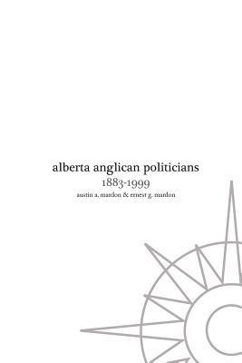 Alberta Anglican Politicians - Austin Mardon - cover