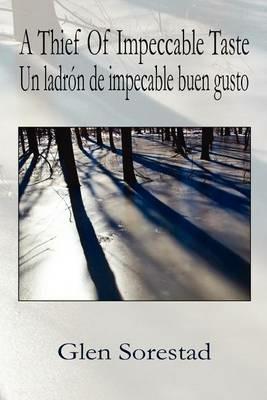 A Thief of Impeccable Taste / Un Ladron De Impecable Buen Gusto - Glen Sorestad - cover