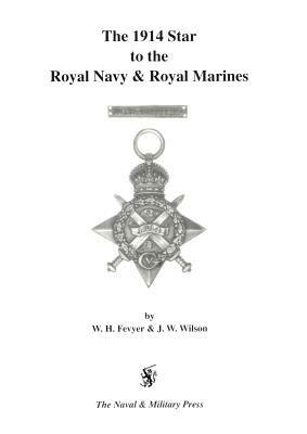 1914 Star to the Royal Navy and Royal Marines - W.H. Fevyer,J.W. Wilson - cover