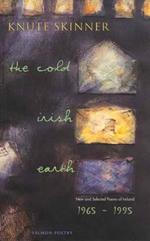 The Cold Irish Earth: New and Selected Poems of Ireland, 1965-95