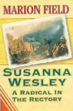 Susanna Wesley: A Radical in the Rectory