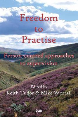Freedom to Practise: Person-centred Approaches to Supervision - cover