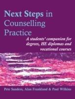 Next Steps in Counselling Practice: A Students' Companion for Certificate and Counselling Skills Courses - Pete Sanders,Paul Wilkins,Alan Frankland - cover