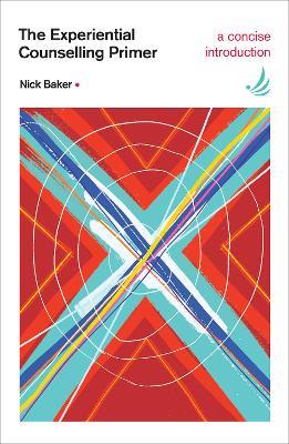 The Experiential Counselling Primer - Nick Baker - cover