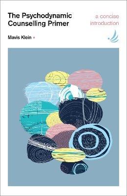 The Psychodynamic Counselling Primer - Mavis Klein - cover