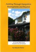 Ambling Through Hampshire, Basingstoke and Beyond: 30 Circular Walks Around Hampshire Inns and Teashops