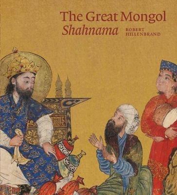 The Great Mongol Shahnama - Robert Hillenbrand - cover