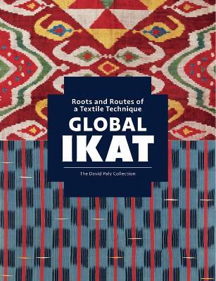 Global Ikat: Roots and Routes of a Textile Technique - cover