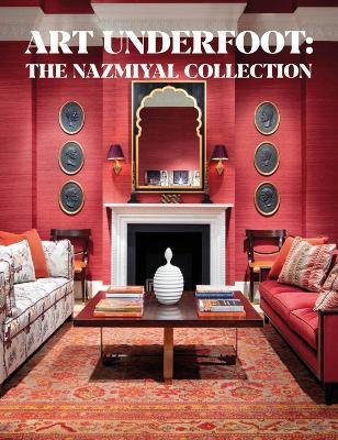 Art Underfoot: The Nazmiyal Collection - Jason Nazmiyal,Elisabeth Parker,Markus Voigt - cover