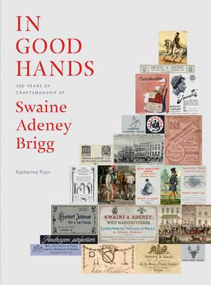 In Good Hands: 250 Years of Craftsmanship at Swaine Adeney Brigg - Katherine Prior - cover