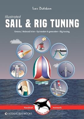 Illustrated Sail & Rig Tuning: Genoa & Mainsail Trim, Spinnaker & Gennaker, Rig Tuning - Ivar Dedekam - cover