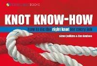 Knot Know-How: How to Tie the Right Knot for Every Job - Steve Judkins,Tim Davison - cover