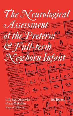 Neurological Assessment of the Preterm and Fullterm Newborn Infant - Lilly M. S. Dubowitz,Victor Dubowitz,Eugenio Mercuri - cover