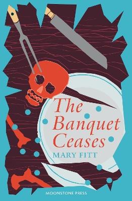 The Banquet Ceases - Mary Fitt - cover