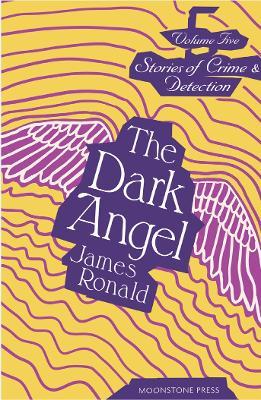 The Dark Angel: Stories of Crime & Detection Vol 5 - James Ronald - cover