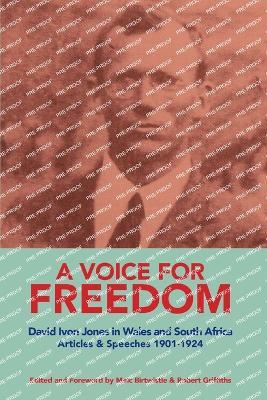 A VOICE FOR FREEDOM David Ivon Jones in Wales and South Africa Articles & Speeches 1901-1924 - David Ivon Jones - cover