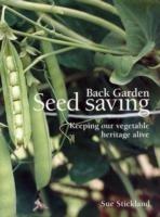 Back Garden Seed Saving: Keeping Our Vegetable Heritage Alive - Sue Stickland - cover
