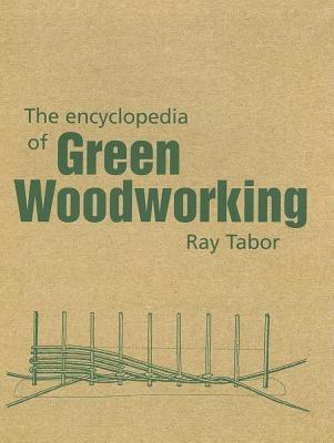 The Encyclopedia of Green Woodworking - Raymond Tabor - cover